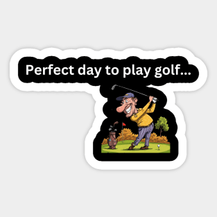 Perfect day to play golf...Unless it rains! Sticker